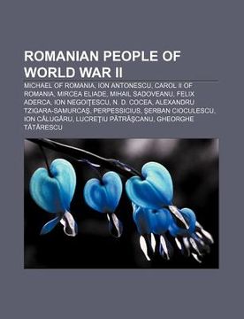 portada romanian people of world war ii: michael of romania, ion antonescu, carol ii of romania, mircea eliade, mihail sadoveanu, felix aderca
