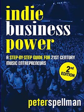 portada Indie Business Power: A Step-By-Step Guide for 21st Century Music Entrepreneurs (en Inglés)