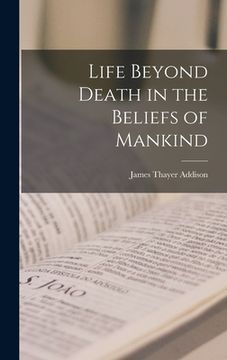 portada Life Beyond Death in the Beliefs of Mankind (en Inglés)