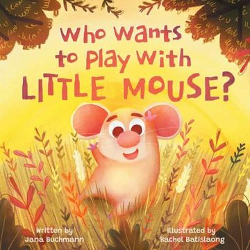 portada Who Wants to Play With Little Mouse? A fun Counting Story About Friendship (en Inglés)