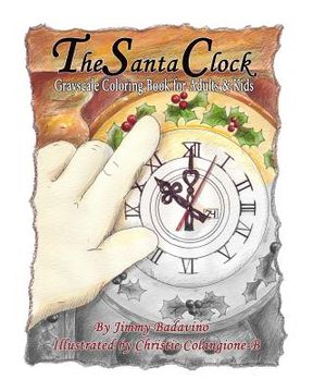 portada The Santa Clock: Grayscale Coloring Book for Adults & Kids (en Inglés)