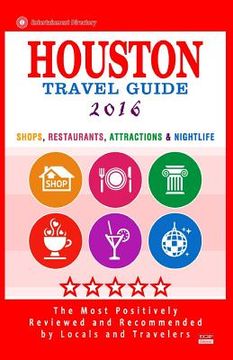 portada Houston Travel Guide 2016: Shop, Restaurants, Attractions & Nightlife in Houston (en Inglés)
