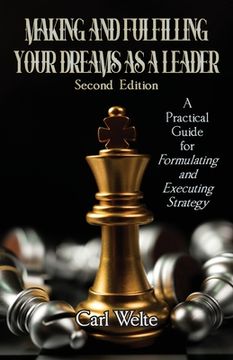 portada Making and Fulfilling Your Dreams as a Leader: A Practical Guide for Formulating and Executing Strategy (in English)