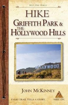 portada Hike Griffith Park & the Hollywood Hills: Best Day Hikes in L.A.'s Iconic Natural Backdrop (in English)