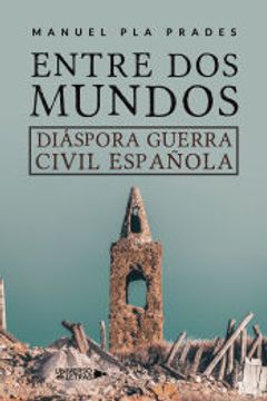 portada Entre dos Mundos. Diaspora Guerra Civil Española