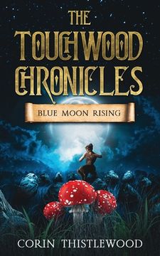 portada The Touchwood Chronicles: Blue Moon Rising (en Inglés)