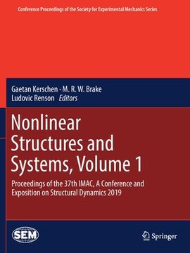 portada Nonlinear Structures and Systems, Volume 1: Proceedings of the 37th Imac, a Conference and Exposition on Structural Dynamics 2019 (en Inglés)