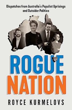 portada Rogue Nation: Essential Reading About Australian Politics From the Author of the Bestselling the Death of Holden (en Inglés)