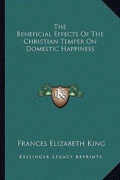 portada the beneficial effects of the christian temper on domestic happiness