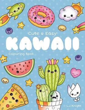 portada Cute and Easy Kawaii Colouring Book: 30 Fun and Relaxing Kawaii Colouring Pages For All Ages (en Inglés)