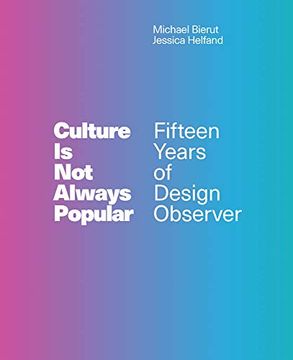 portada Culture is not Always Popular: Fifteen Years of Design Observer (The mit Press) (in English)