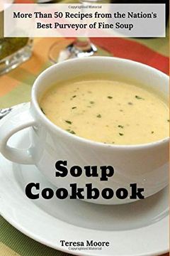 portada Soup Cookbook: More Than 50 Recipes From the Nation's Best Purveyor of Fine Soup (Natural Food) (en Inglés)