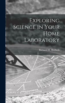 portada Exploring Science in Your Home Laboratory (en Inglés)