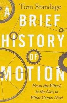 portada A Brief History of Motion: From the Wheel to the car to What Comes Next (en Inglés)
