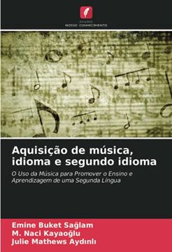 portada Aquisição de Música, Idioma e Segundo Idioma: O uso da Música Para Promover o Ensino e Aprendizagem de uma Segunda Língua (en Portugués)