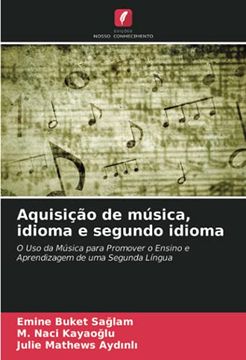 portada Aquisição de Música, Idioma e Segundo Idioma: O uso da Música Para Promover o Ensino e Aprendizagem de uma Segunda Língua (in Portuguese)