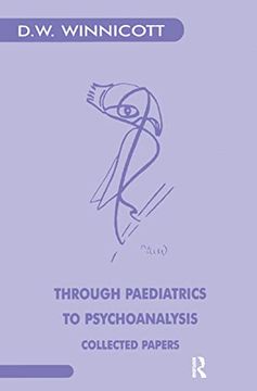 portada Through Paediatrics to Psychoanalysis: Collected Papers (Karnac Classics) (en Inglés)