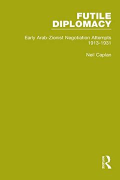 portada Futile Diplomacy - A History of Arab-Israeli Negotiations, 1913-56 (in English)