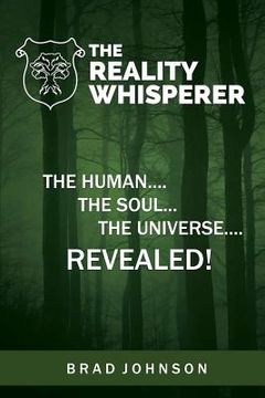 portada The Reality Whisperer: The Human, The Soul & The Universe Revealed (en Inglés)