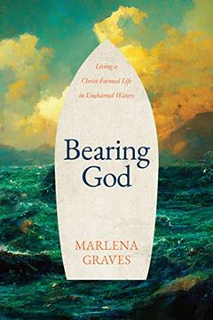 portada Bearing God: Living a Christ-Formed Life in Uncharted Waters 