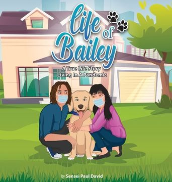 portada Life of Bailey: A True Life-Story: Living In A Pandemic (en Inglés)