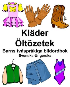 portada Svenska-Ungerska Kläder/Öltözetek Barns tvåspråkiga bildordbok (en Sueco)