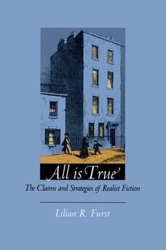 portada All is True: The Claims and Strategies of Realist Fiction 