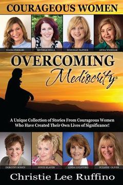 portada Overcoming Mediocrity: Courageous Women (en Inglés)