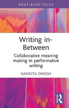 portada Writing In-Between: Collaborative Meaning Making in Performative Writing (Routledge Focus on Literature) (en Inglés)
