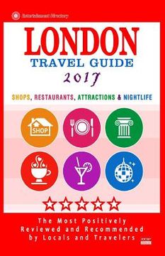 portada London Travel Guide 2017: Shops, Restaurants, Attractions & Nightlife in London, England (City Travel Guide 2017) (en Inglés)