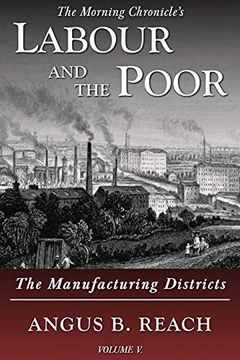 portada Labour and the Poor Volume v: The Manufacturing Districts (5) (The Morning Chronicle'S Labour and the Poor) (en Inglés)