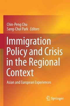 portada Immigration Policy and Crisis in the Regional Context: Asian and European Experiences