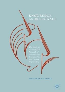 portada Knowledge as Resistance: The Feminist International Network of Resistance to Reproductive and Genetic Engineering