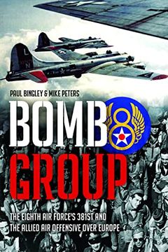 portada Bomb Group: The Eighth Air Force's 381st and the Allied Air Offensive Over Europe (en Inglés)