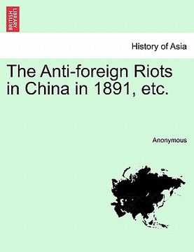 portada the anti-foreign riots in china in 1891, etc. (in English)