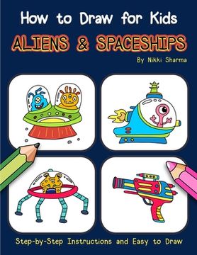 portada How to Draw for Kids - Aliens & Spaceships: Step by Step Instructions and Easy to draw book (in English)