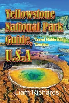 portada Yellowstone National Park Guide, U.S.A: Travel Guide for Tourism (en Inglés)