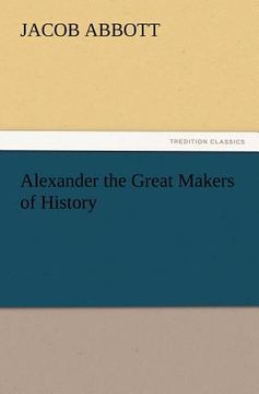 portada alexander the great makers of history (en Inglés)