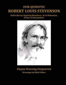 portada Our Quixotic Robert Louis Stevenson: Noble Rascal, Expiring Wanderer, Arch Bohemian, Prince of Storytellers