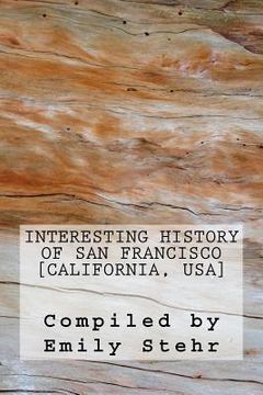 portada Interesting History of San Francisco [California, USA] (in English)
