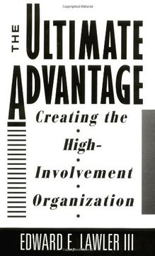 the ultimate advantage: creating the high-involvement organization (en Inglés)