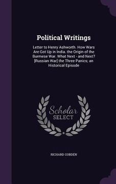 portada Political Writings: Letter to Henry Ashworth. How Wars Are Got Up in India. the Origin of the Burmese War. What Next - and Next? [Russian (in English)