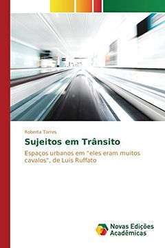 portada Sujeitos em Trânsito: Espaços urbanos em "eles eram muitos cavalos", de Luis Ruffato (Portuguese Edition)