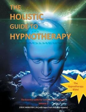 portada The Holistic Guide to Hypnotherapy: The Essential Guide for Consciousness Engineers Volume 2