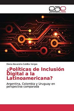 portada Políticas de Inclusión Digital a la Latinoamericana?  Argentina, Colombia y Uruguay en Perspectiva Comparada