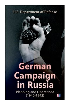 portada German Campaign in Russia: Planning and Operations (1940-1942): WW2: Strategic & Operational Planning: Directive Barbarossa, The Initial Operatio 