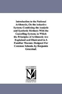 portada introduction to the national arithmetic, on the inductive system; combining the analytic and synthetic methods with the cancelling system; in which th (en Inglés)