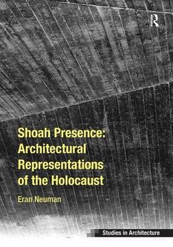 portada Shoah Presence: Architectural Representations of the Holocaust (en Inglés)