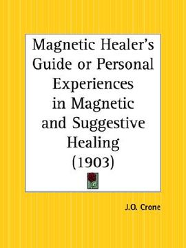 portada magnetic healer's guide or personal experiences in magnetic and suggestive healing (en Inglés)