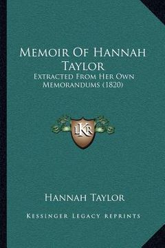 portada memoir of hannah taylor: extracted from her own memorandums (1820) (en Inglés)